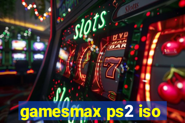 gamesmax ps2 iso